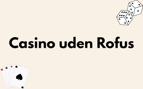 Spil Casino uden om ROFUS - Find De Bedste Muligheder